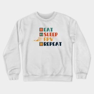 Eat sleep FPV repeat Crewneck Sweatshirt